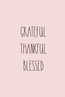 GRATEFUL THANKFUL BLESSED: 6X9 Journal, Lined Notebook, 110 Pages – Cute and Encouraging on Light Pink 1702747069 Book Cover