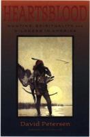 Heartsblood: Hunting, Spirituality, and Wildness in America 1555662951 Book Cover