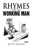 Rhymes for the Working Man 1479750921 Book Cover