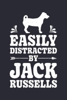 Easily Distracted By Jack Russells: Dog Lined Notebook, Journal, Organizer, Diary, Composition Notebook, Gifts for Dog Lovers 1711865982 Book Cover