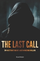 The Last Call - Du hättest nicht antworten sollen (German Edition) B0GY8TYXW6 Book Cover