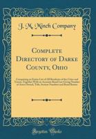 Complete Directory of Darke County, Ohio: Comprising an Entire List of All Residents of the Cities and Towns, Together with an Accurate Rural List Giv 0265861101 Book Cover