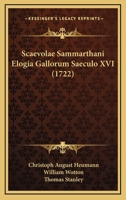 Scaevolae Sammarthani Elogia Gallorum Saeculo XVI (1722) 110490246X Book Cover