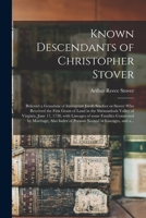 Known Descendants of Christopher Stover: Believed a Grandson of Immigrant Jacob Stauber or Stover Who Received the First Grant of Land in the Shenando 1014078563 Book Cover