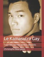 Le Kamasutra Gay: Tous Ses Secrets (Enfin) D?voil?s 1549840363 Book Cover