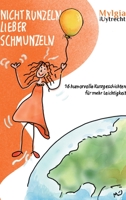 Nicht Runzeln - Lieber Schmunzeln: 16 humorvolle Kurzgeschichten für mehr Leichtigkeit 3347391624 Book Cover