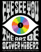 Eye See You: The Art of Oliver Hibert 0764354434 Book Cover