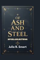 Of Ash and Steel Spielanleitung: Abschließende Strategien für Erkundung, Handwerk und Kampfmeisterschaft B0G4D7ZY27 Book Cover