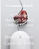 Scammerland - A Journey Through Senior Online Dating: Stories & Advice B0CJLKZ3SQ Book Cover