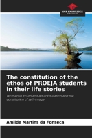 The constitution of the ethos of PROEJA students in their life stories 6208411726 Book Cover