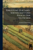 Einleitung Zur Land-Wirthschaft Und Policey Der Teutschen 1175636940 Book Cover