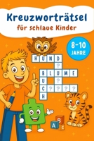 Kreuzworträtselbuch für Kinder von 8 bis 10 Jahren: Lehrreicher Knobelspaß für schlaue Köpfe – die perfekte Geschenkidee für Mädchen und Jungen zum Geburtstag oder zu Weihnachten B0FNLHD73V Book Cover