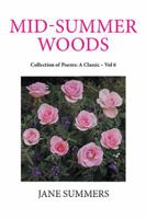 Mid-Summer Woods: Collection of Poems: a Classic - Vol 6 1796018031 Book Cover