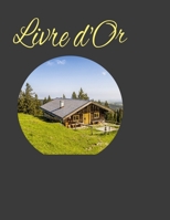 Livre d'Or: Livre d'or pour location, chalet, mobil home, cabanes, et bien d'autres encore! 100 pages 1658038541 Book Cover