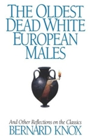 The Oldest Dead White European Males and Other Reflections on the Classics 039331233X Book Cover