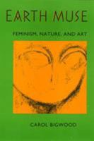 Earth Muse: Feminism, Nature, and Art 0877229864 Book Cover