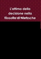 L'attimo della decisione nella filosofia di Nietzsche 1471745759 Book Cover