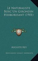 Le Naturaliste Bosc Un Girondin Herborisant (1901) 1160167079 Book Cover