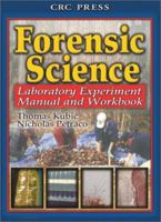 Forensic Science: Laboratory Experiment Manual and Workbook 0849315085 Book Cover
