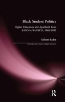 Black Student Politics: Higher Education and Apartheid from SASO to SANSCO, 1968-1990 (Routledgefalmer Dissertation Series in Higher Education) 1138987883 Book Cover