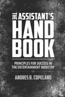 The Assistant Handbook: Principles For Success In The Entertainment Industry 195068105X Book Cover