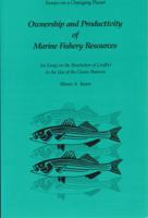 Ownership and Productivity of Marine Fishery Resources: An Essay on the Resolution of Conflict in the Use of the Ocean Pastures (Essays on a Changing Planet) 093992305X Book Cover
