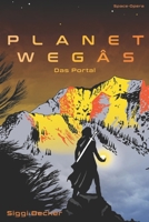 Planet Wegâs - Das Portal: Science Fiction- Space Opera B089CZ3Z8L Book Cover