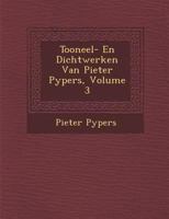 Tooneel- En Dichtwerken Van Pieter Pypers, Volume 3 1286959721 Book Cover