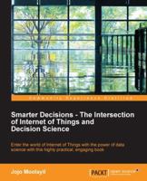 Smarter Decisions - The Intersection of Internet of Things and Decision Science 1785884190 Book Cover