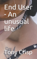 End User - An unusual life B08M8RJJSB Book Cover