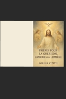 Prières pour la Guérison, l’Amour et la Lumière (French Edition) B0FKZ3Z2C9 Book Cover