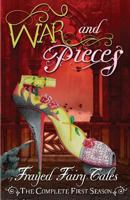 War and Pieces: The Complete First Season (Frayed Fairy Tales) 1543271162 Book Cover