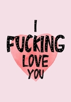 I Fucking Love You: More Than 50 prompts Fill In The Blank Book-Gift For Her or for Him ,Funny Gift For Valentin's day Christmas or any Occasion 1660724198 Book Cover