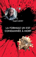 La Formule Un est condamnée à mort: Récit d'une vie 2322391891 Book Cover