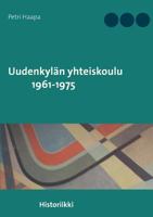 Uudenkylän yhteiskoulu 1961-1975: Historiikki 9528004075 Book Cover