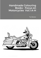 Handmade Colouring Books - Focus on Motorcycles Vol.1 A-H 1716232368 Book Cover