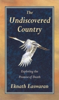 The Undiscovered Country: Exploring the Promise of Death 0915132834 Book Cover