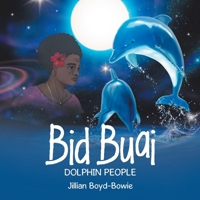 Bid Buai: Dolphin People 1504320107 Book Cover