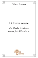 L'OEuvre rouge: Ou Sherlock Holmes contre Jack l'Eventreur (French Edition) 2332952144 Book Cover