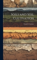 Soils and Soil Cultivation 1019591099 Book Cover