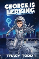 George is Leaking B0HBSNFLW9 Book Cover
