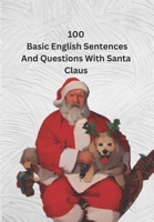 100 Basic English Sentences And Questions With Santa Claus B0CQX4MGLH Book Cover