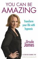 You Can Be Amazing: Transform Your Life with Hypnosis 1846051975 Book Cover