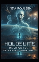 Holosuite - Chronik der gebrochenen Projektionen (German Edition) B0F9242BMV Book Cover