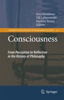 Consciousness: From Perception to Reflection in the History of Philosophy (Studies in the History of Philosophy of Mind) 1402060815 Book Cover