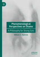 Phenomenological Perspectives on Shame: A Philosophy for Strong Ears 303170830X Book Cover