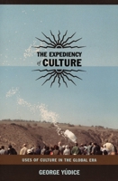 The Expediency of Culture: Uses of Culture in the Global Era (Post-Contemporary Interventions) 0822331683 Book Cover