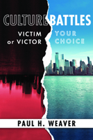 Culture Battles: Victim or Victor, Your Choice 1960814028 Book Cover