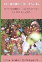 El Humor de la Vida: Reflexiones humor�sticas sobre la vida 1070225037 Book Cover