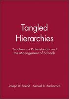 Tangled Hierarchies: Teachers As Professionals and the Management of Schools (Jossey Bass Education Series) 0470639490 Book Cover